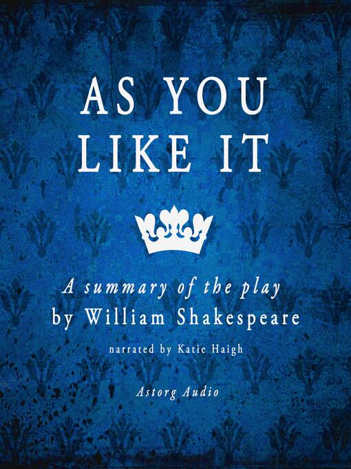 Title details for As you like it by Shakespeare, a summary of the play by William Shakespeare - Available